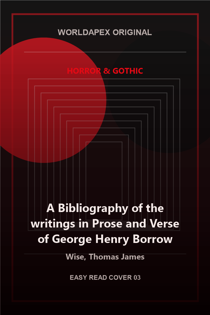 Horror & Gothic poster cover for A Bibliography of the writings in Prose and Verse of George Henry Borrow by Wise, Thomas James
