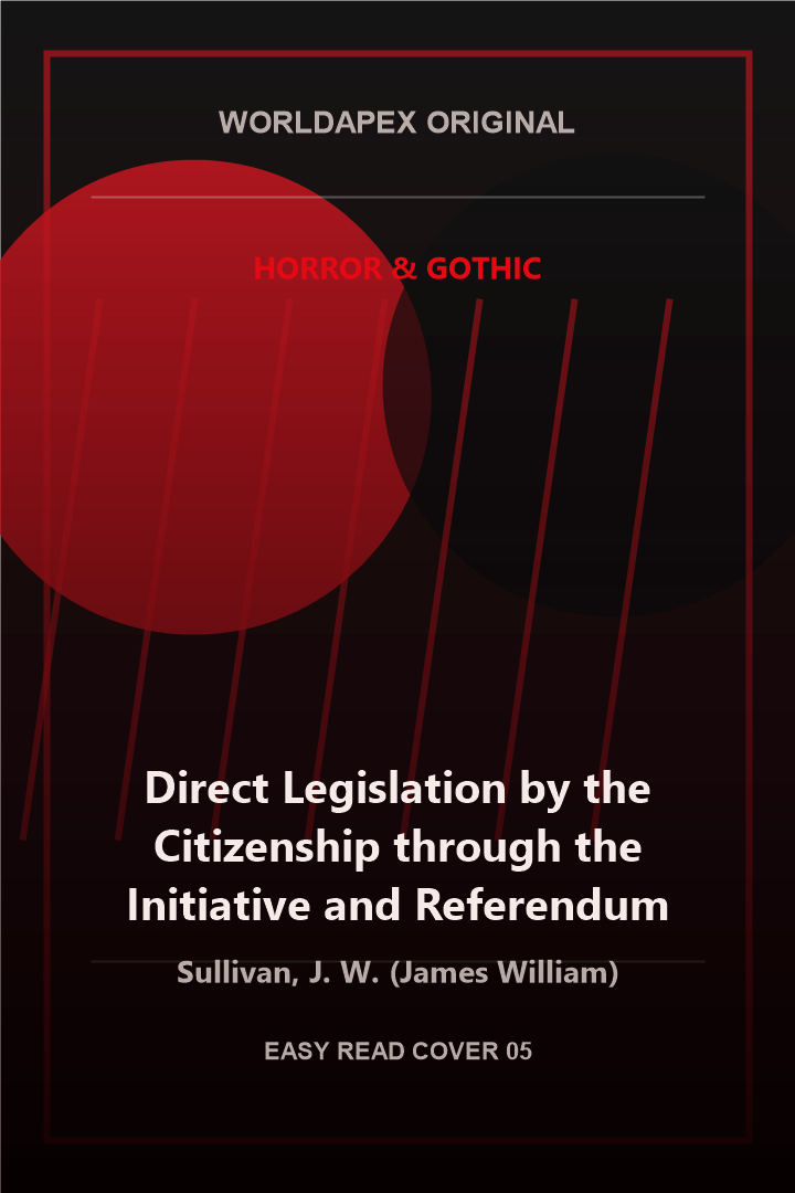 Horror & Gothic poster cover for Direct Legislation by the Citizenship through the Initiative and Referendum by Sullivan, J. W. (James William)