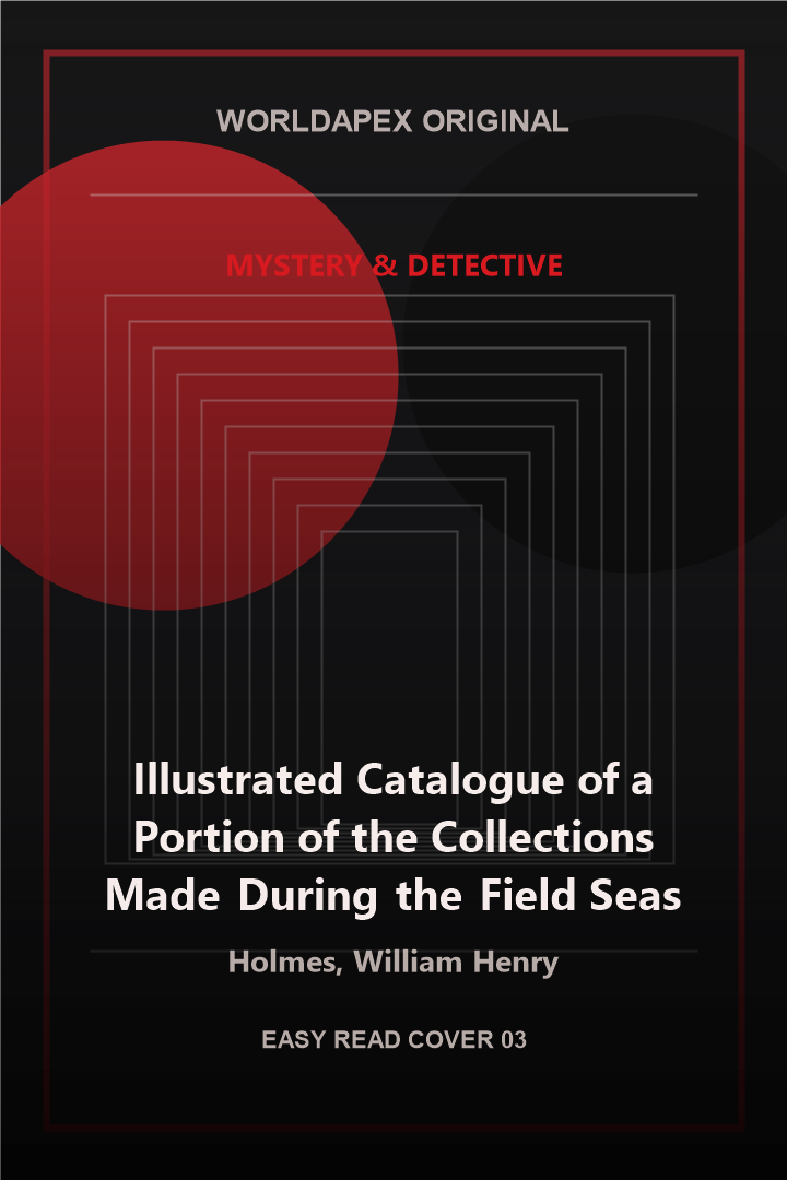 Mystery & Detective poster cover for Illustrated Catalogue of a Portion of the Collections Made During the Field Season of 1881 Third Annual Report of the Bureau of Ethnology to the Secretary of the Smithsonian Institution, 1881-82, Government Printing Office, Washington, 1884, pages 427-510 by Holmes, William Henry